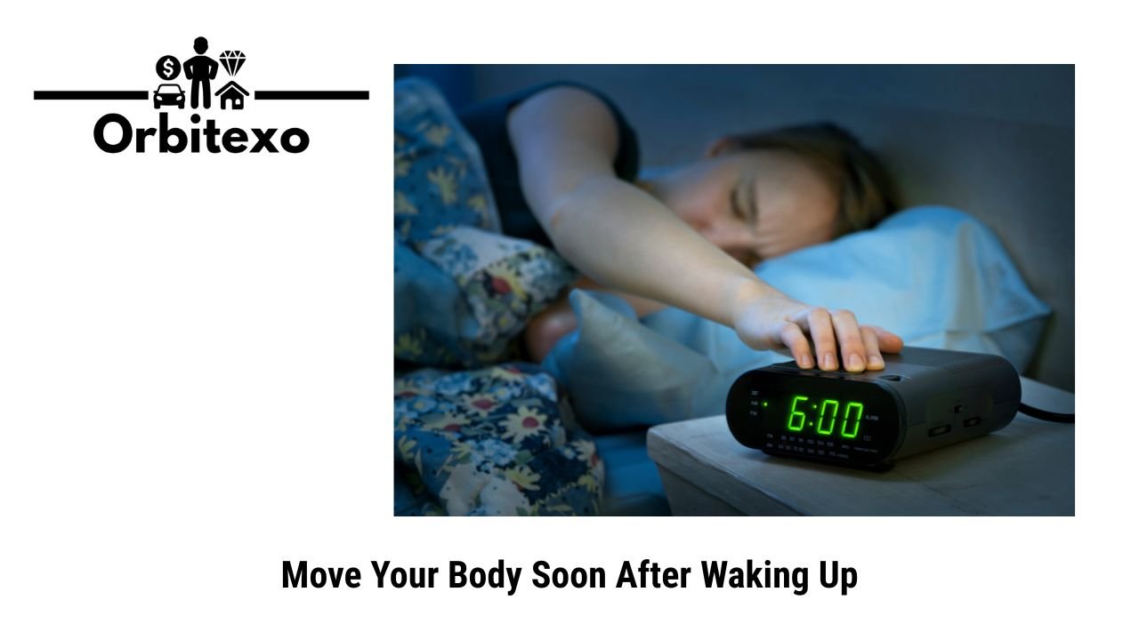 Move Your Body Soon After Waking Up