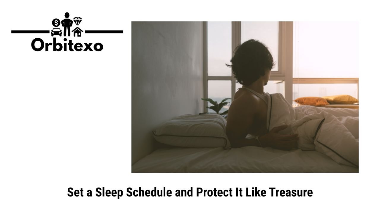 Set a Sleep Schedule and Protect It Like Treasure