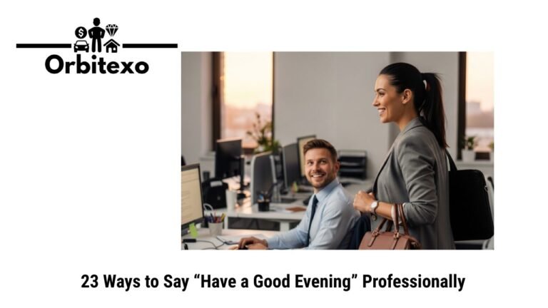 23 Ways to Say Have a Good Evening Professionally